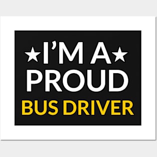 I'm A Proud Bus Driver Posters and Art